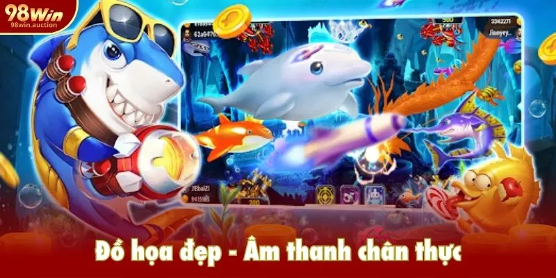 Đồ họa đẹp, âm thanh chân thực