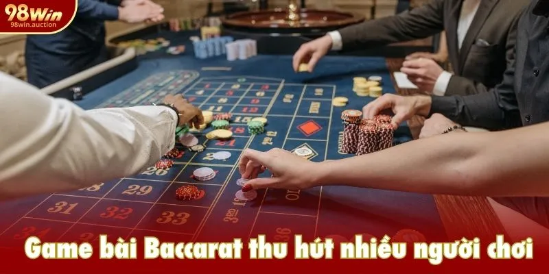 Game bài Baccarat thu hút nhiều người chơi