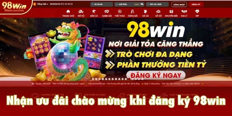 Nhận ưu đãi chào mừng khi đăng ký 98win