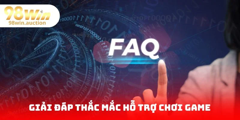 Giải đáp thắc mắc hỗ trợ chơi game