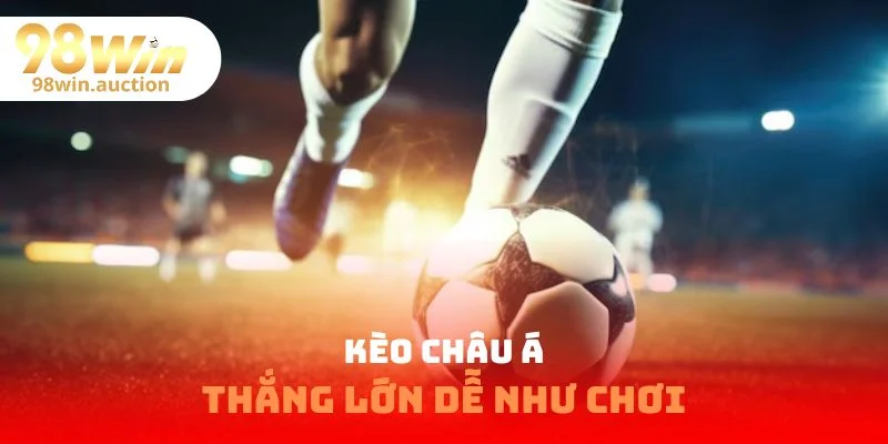 Kèo Châu Á - Quy Định Và Những Chia Sẻ Cá Độ Hiệu Quả