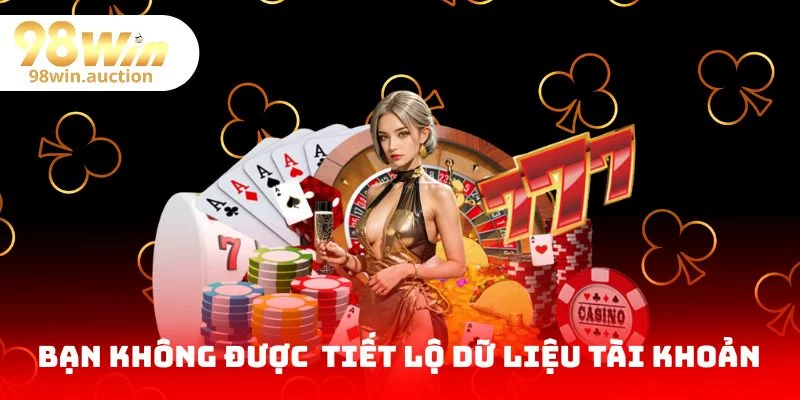 người chơi không được phép tiết lộ dữ liệu tài khoản hội viên