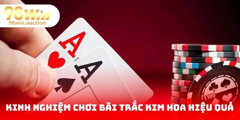 Kinh nghiệm tham gia bài trắc kim hoa hiệu quả