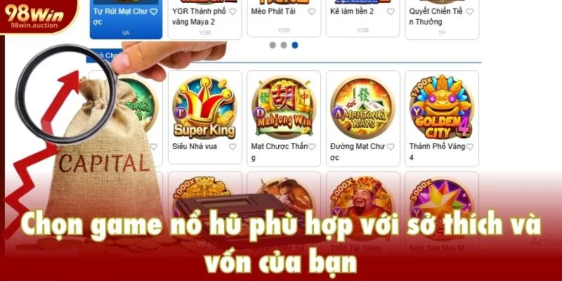 Chọn game nổ hũ phù hợp với sở thích và vốn của bạn Chọn game nổ hũ phù hợp với sở thích và vốn của bạn