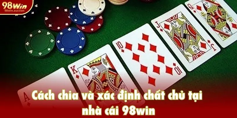 Cách chia và xác định chất chủ tại nhà cái 98win Cách chia và xác định chất chủ tại nhà cái 98win