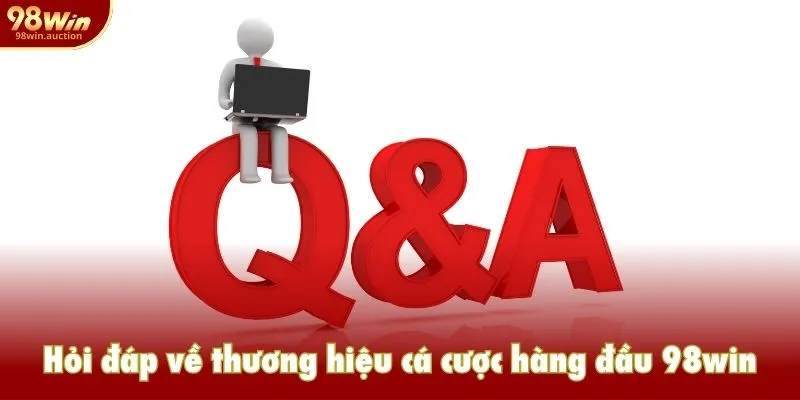 Hỏi đáp về thương hiệu cá cược hàng đầu 98win Hỏi đáp về thương hiệu cá cược hàng đầu 98win